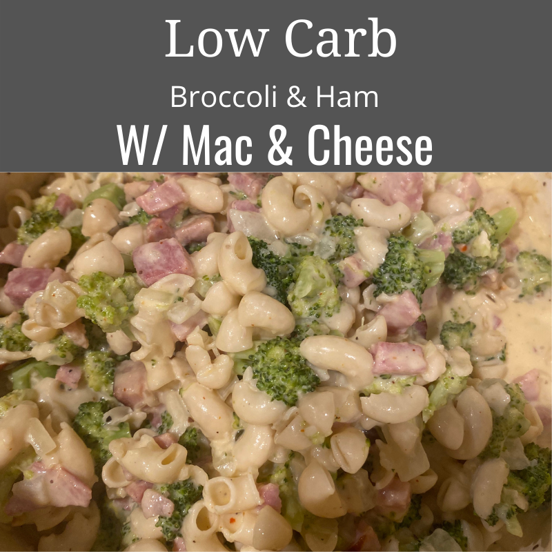 Low Carb Broccoli & Ham with Mac & Cheese