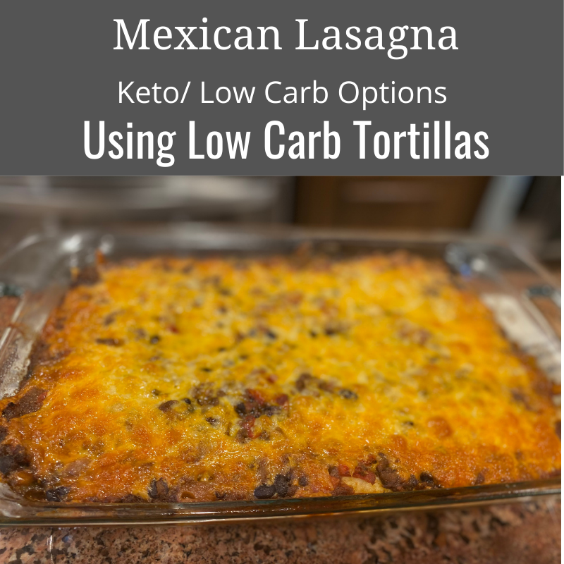 Mexican Lasagna - Low Carb Tortillas